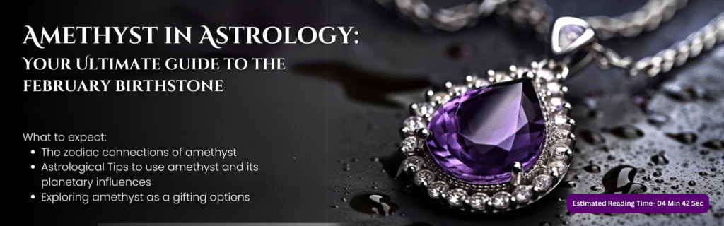 Amethyst in Astrology: Your Ultimate Guide to the February Birthstone ✅